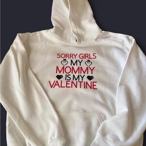 Custom Made “ Sorry Girls, My Mommy Is My Valentine” - Any Kid Size Or Adult!